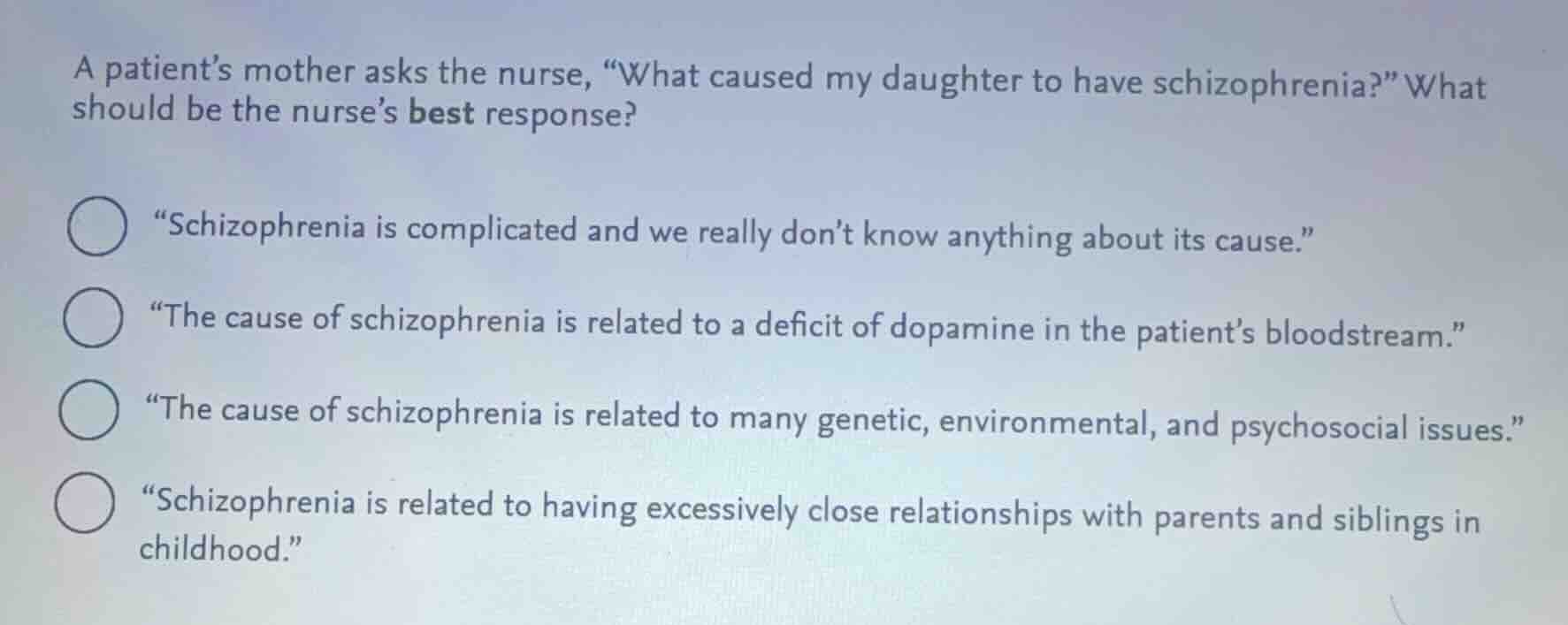 a patients mother asks the nurse, \what caused my daughter to have schi…