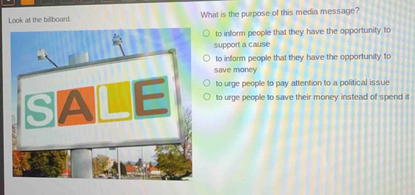 look at the billboard. what is the purpose of this media message? to in…