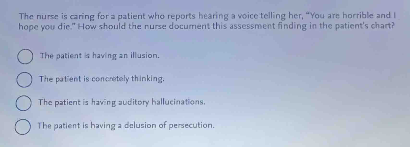 the nurse is caring for a patient who reports hearing a voice telling h…