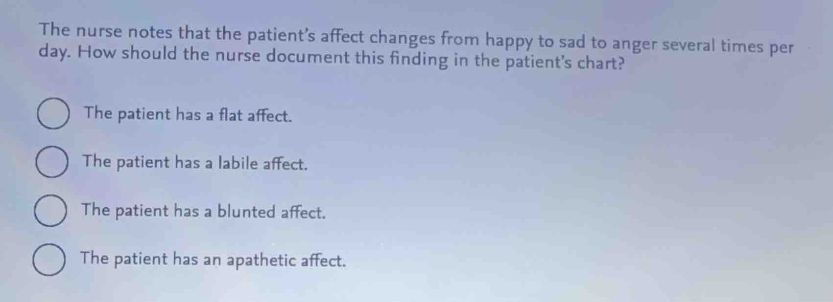 the nurse notes that the patients affect changes from happy to sad to a…