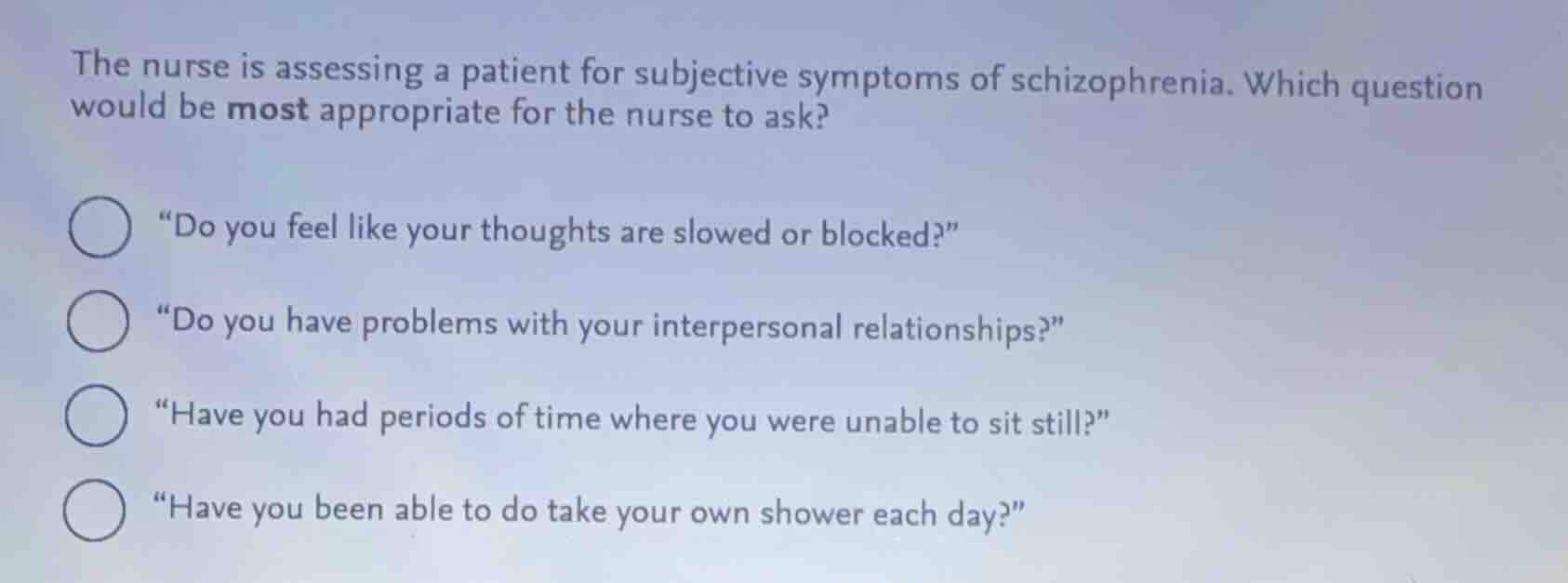 the nurse is assessing a patient for subjective symptoms of schizophren…
