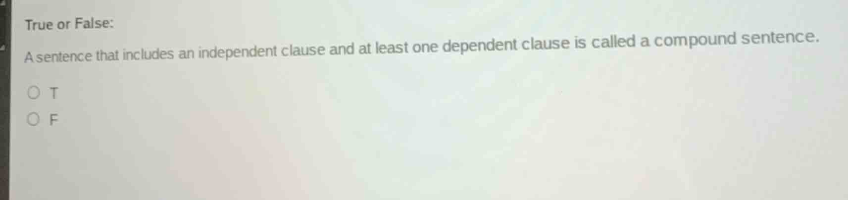 true or false: a sentence that includes an independent clause and at le…