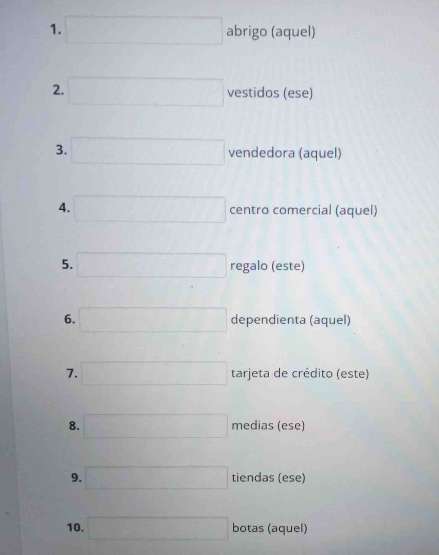 1. abrigo (aquel) 2. vestidos (ese) 3. vendedora (aquel) 4. centro come…