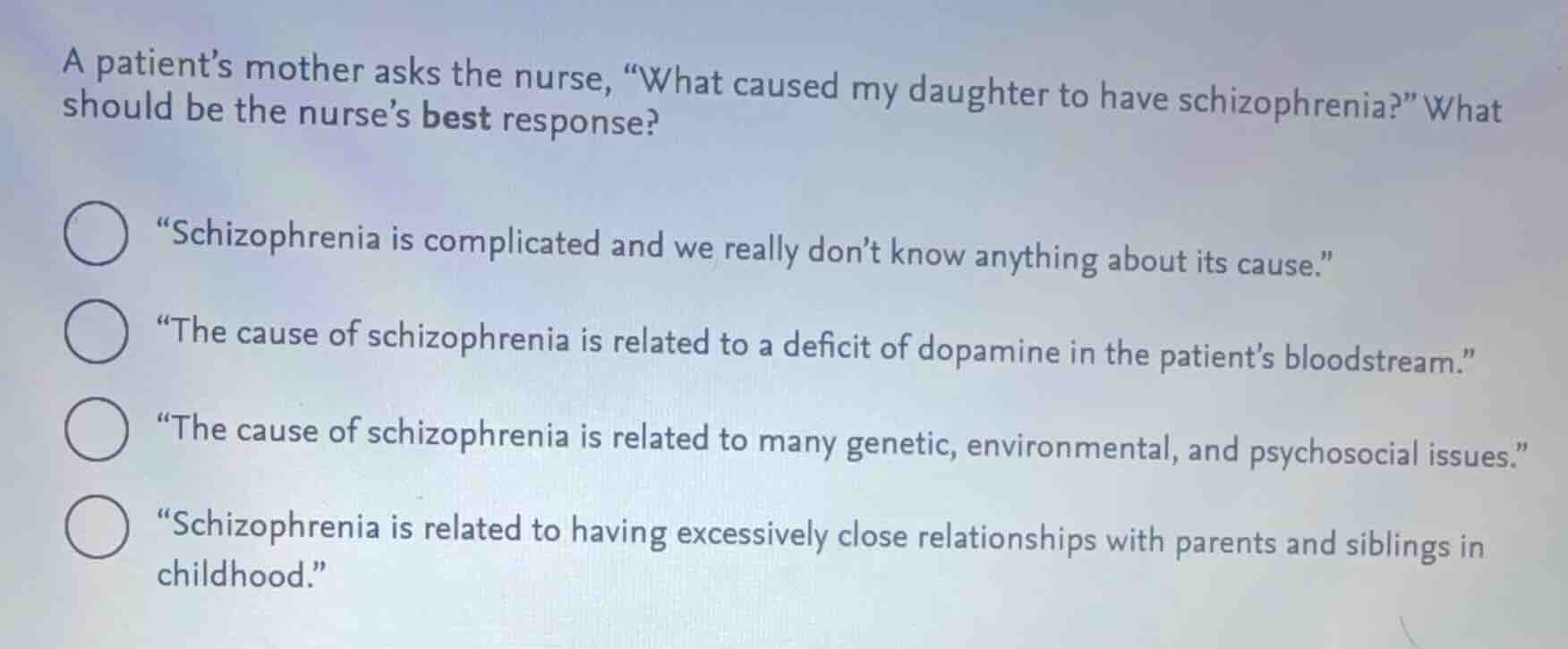 a patients mother asks the nurse, \what caused my daughter to have schi…