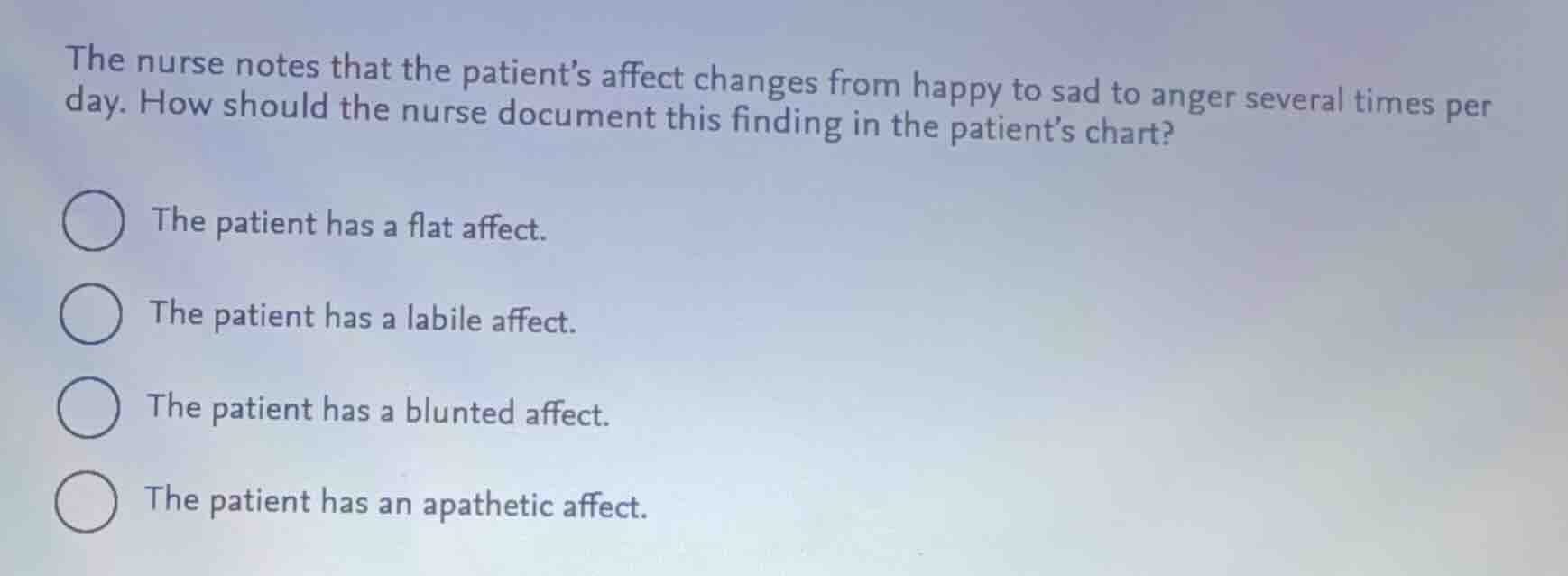 the nurse notes that the patients affect changes from happy to sad to a…