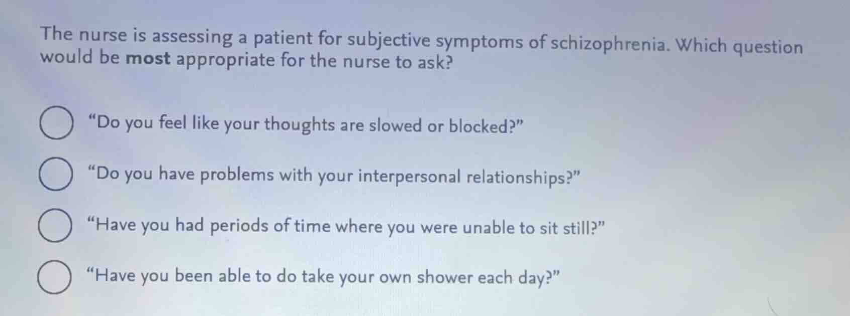 the nurse is assessing a patient for subjective symptoms of schizophren…