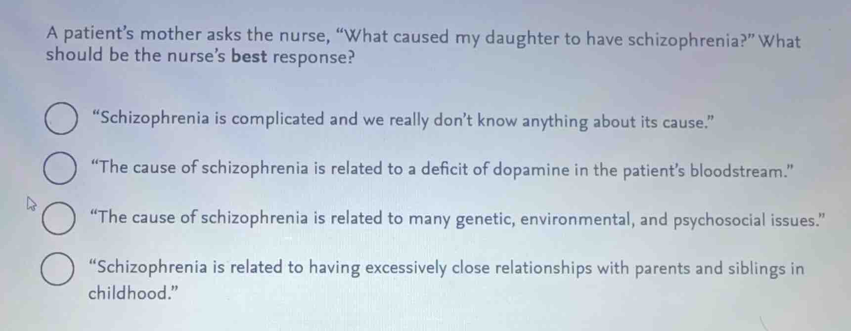 a patients mother asks the nurse, \what caused my daughter to have schi…