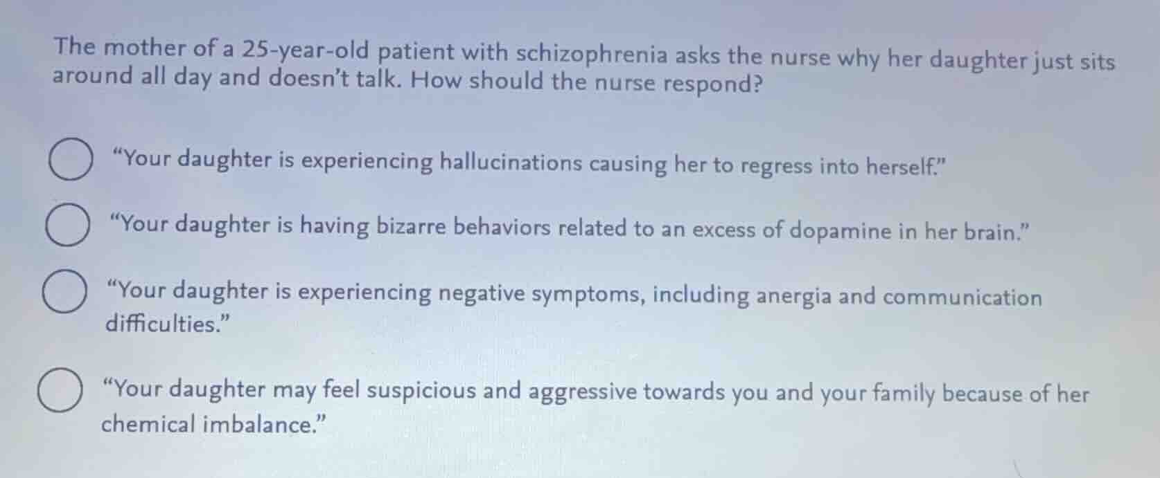the mother of a 25-year-old patient with schizophrenia asks the nurse w…