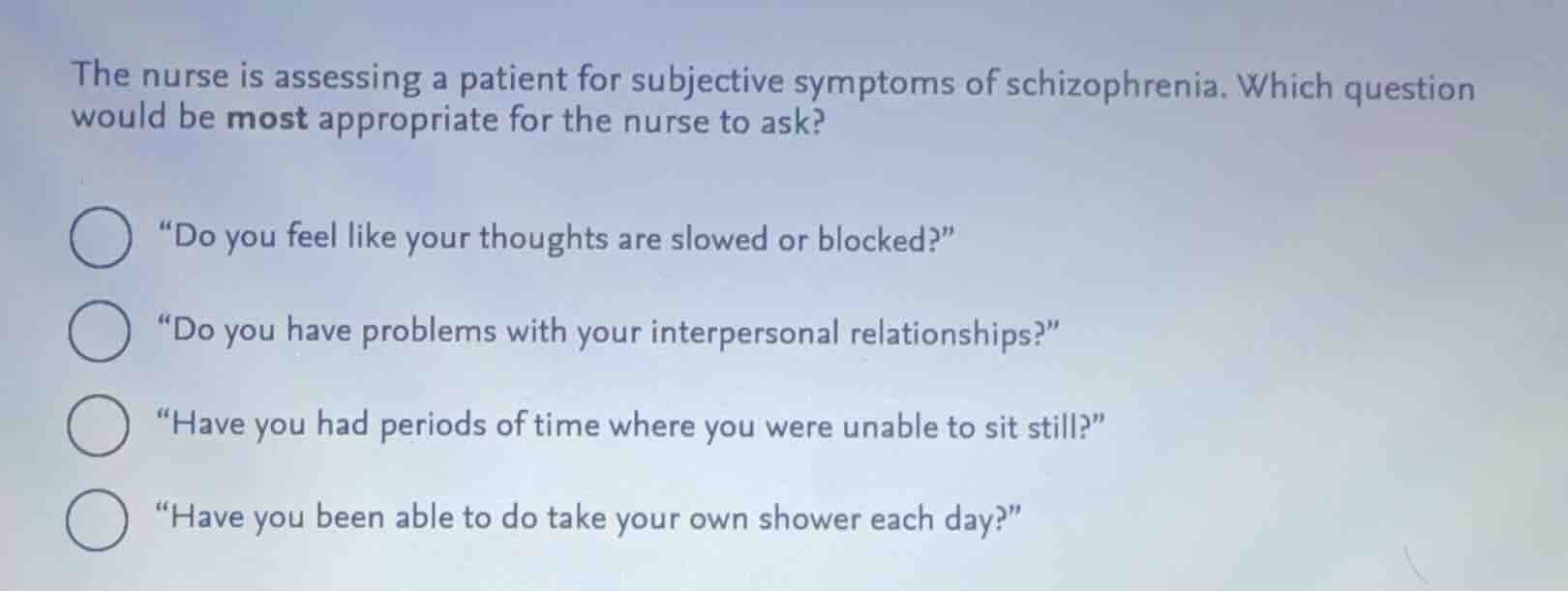 the nurse is assessing a patient for subjective symptoms of schizophren…