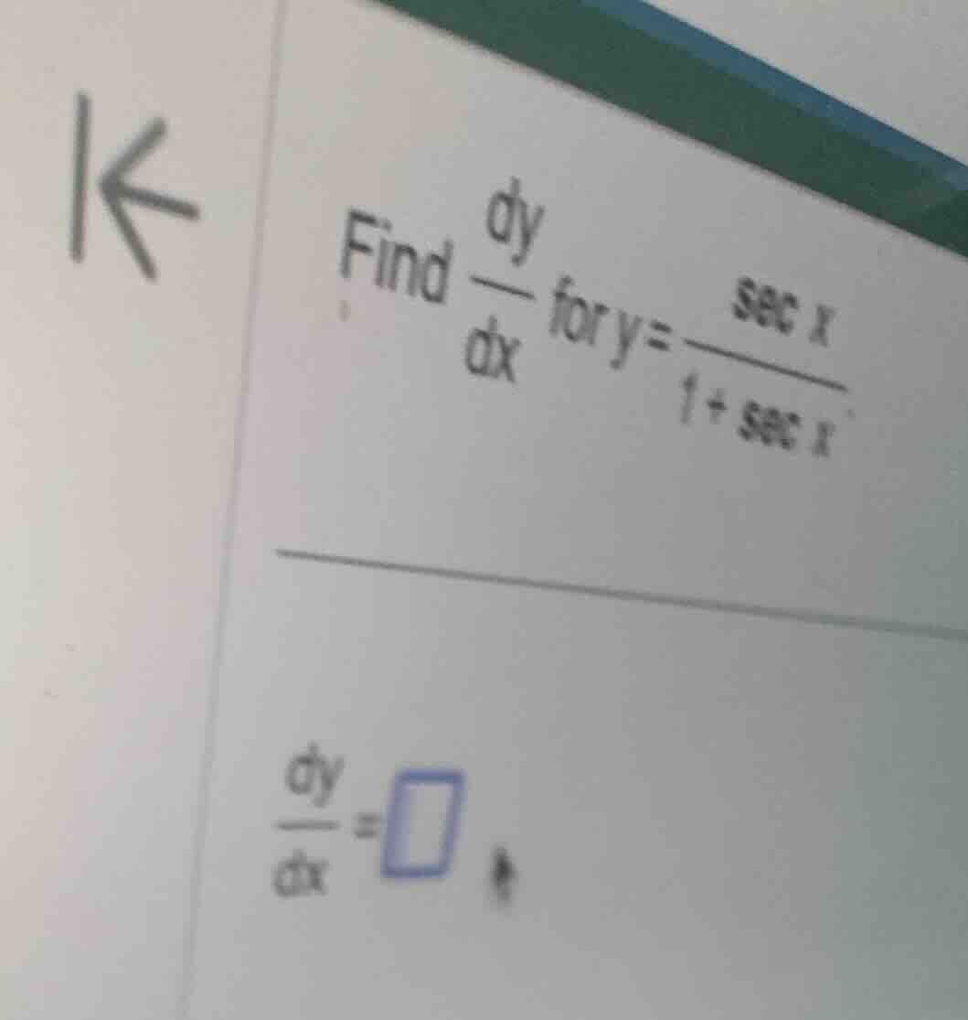 find \\(\\frac{dy}{dx}\\) for \\(y = \\frac{\\sec x}{1 + \\sec x}\\) \\…