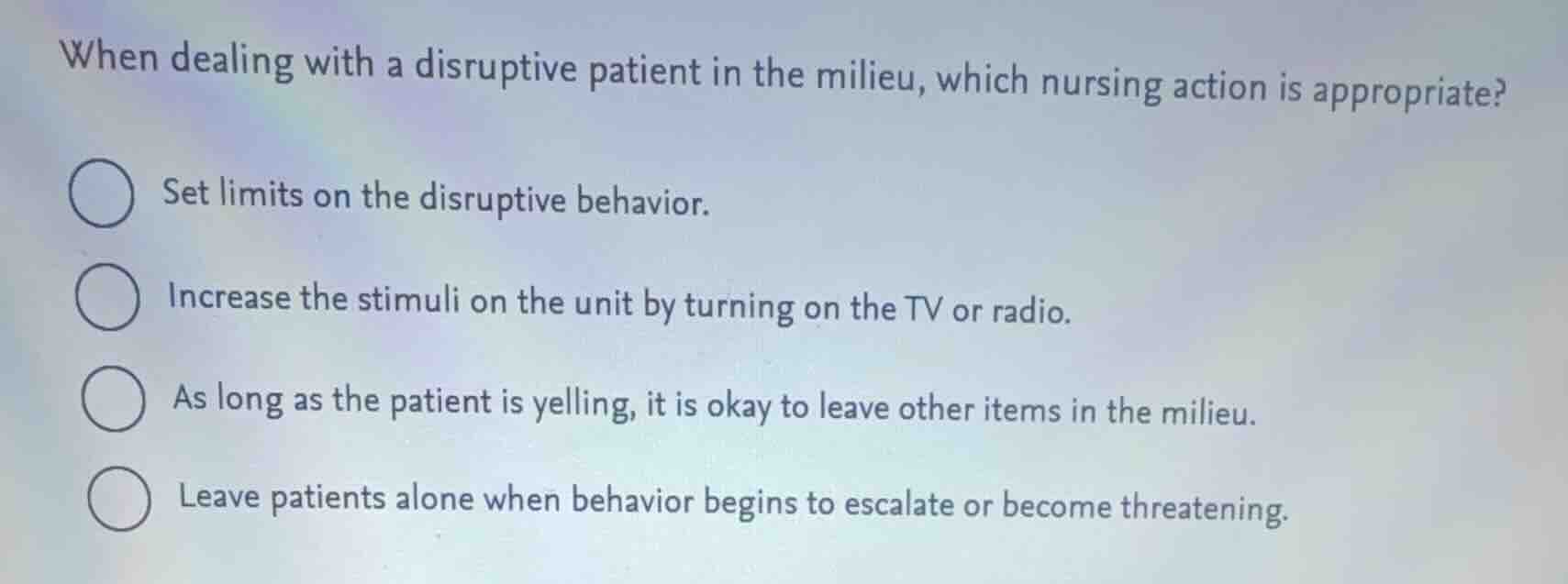 when dealing with a disruptive patient in the milieu, which nursing act…