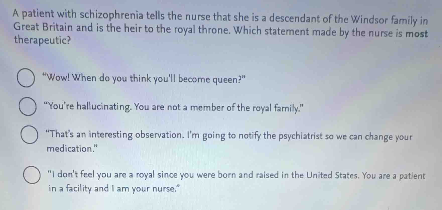 a patient with schizophrenia tells the nurse that she is a descendant o…