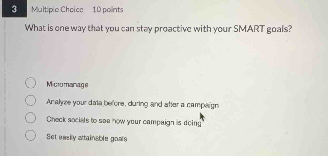 3 multiple choice 10 points what is one way that you can stay proactive…