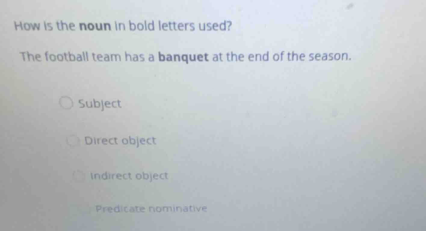 how is the noun in bold letters used? the football team has a banquet a…