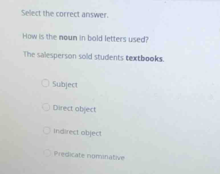 select the correct answer. how is the noun in bold letters used? the sa…