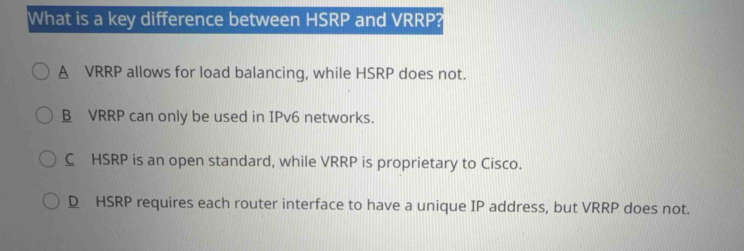 what is a key difference between hsrp and vrrp? a vrrp allows for load …