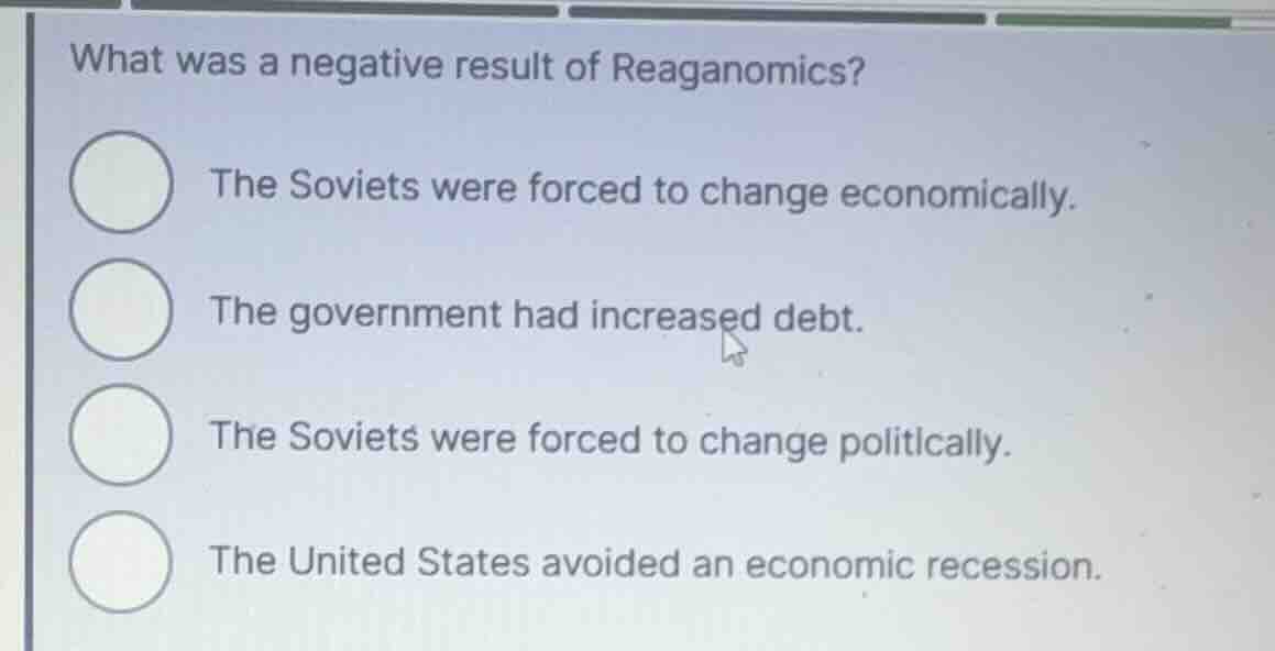 what was a negative result of reaganomics? the soviets were forced to c…