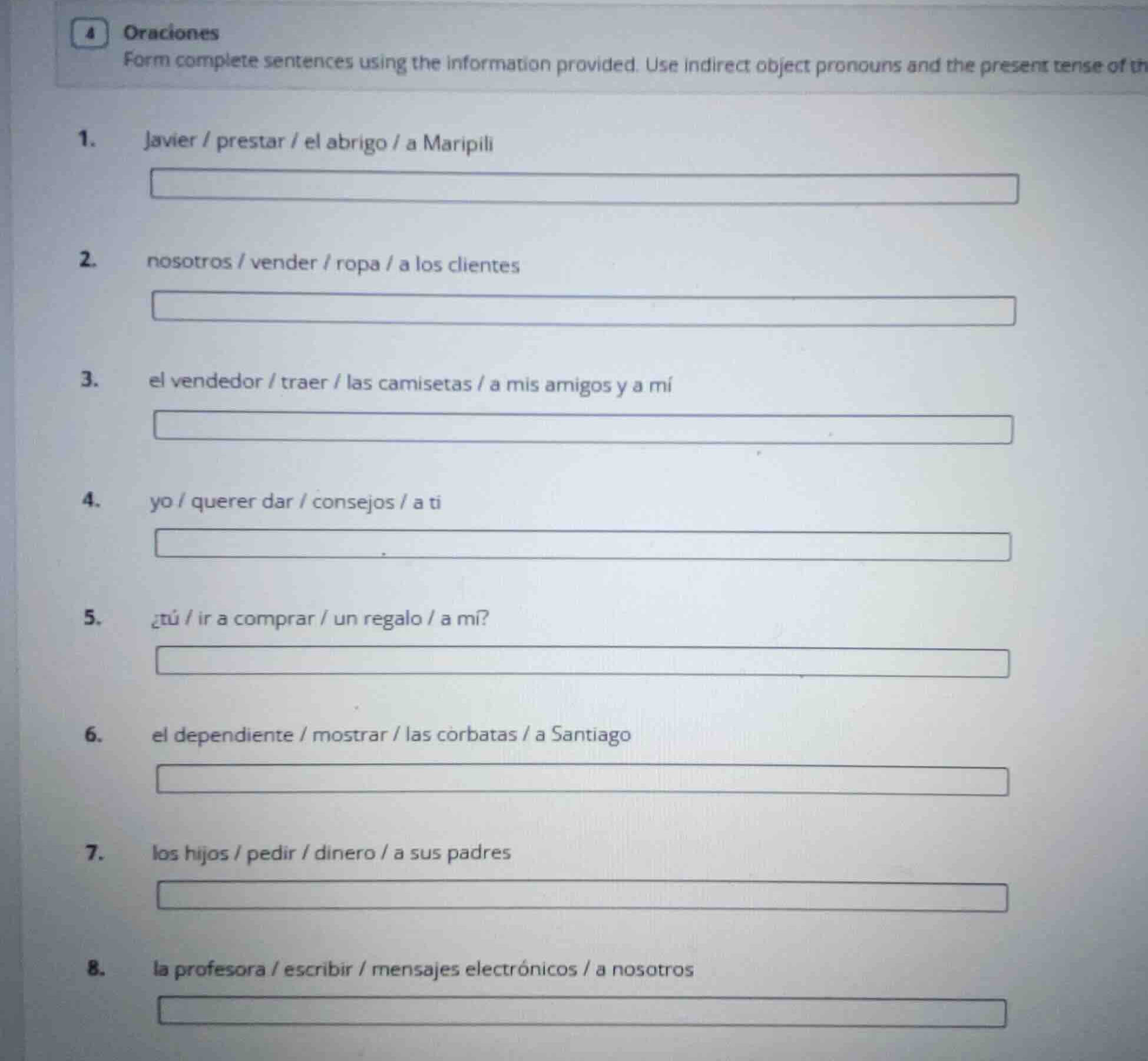 4 oraciones form complete sentences using the information provided. use…