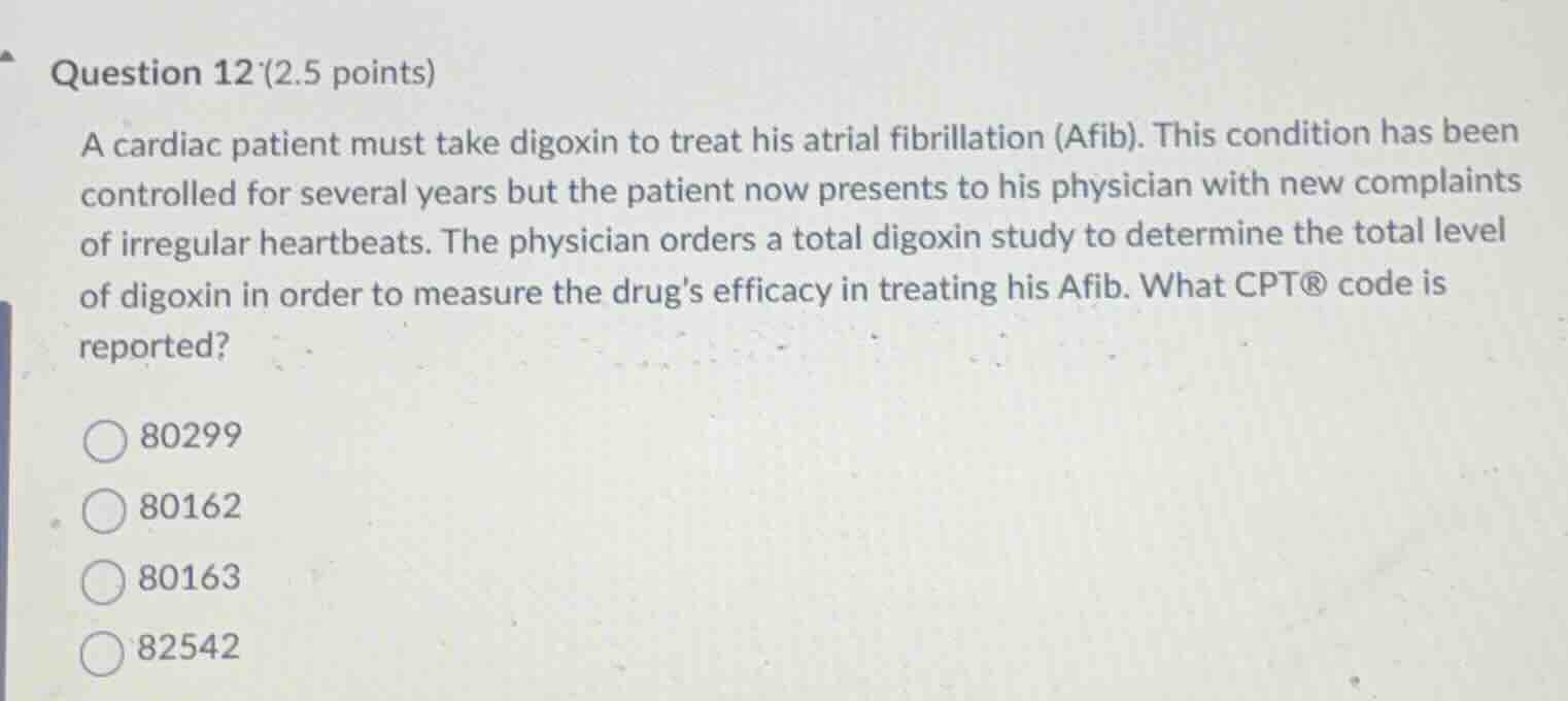 question 12 (2.5 points) a cardiac patient must take digoxin to treat h…