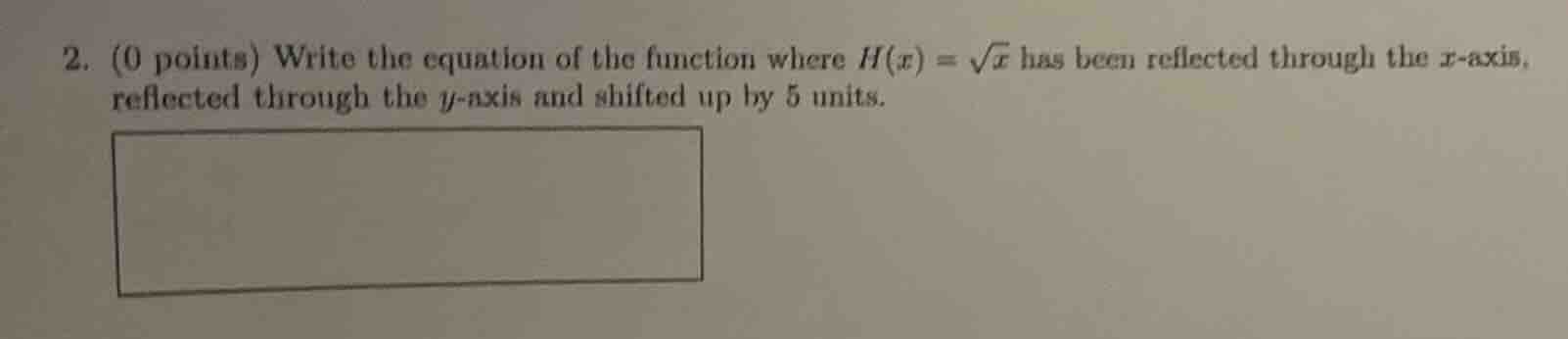 2. (0 points) write the equation of the function where (h(x) = \\sqrt{x…