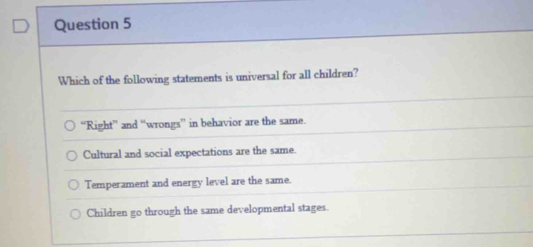 question 5 which of the following statements is universal for all child…