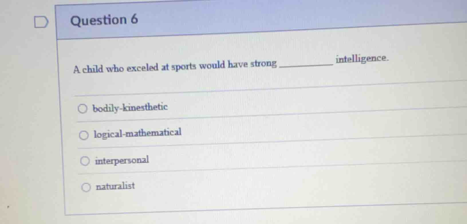 question 6 a child who exceled at sports would have strong _________ in…