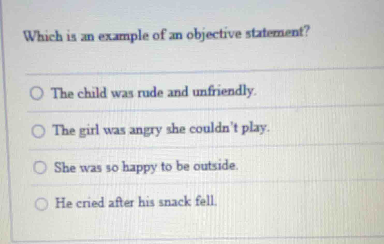 which is an example of an objective statement? the child was rude and u…