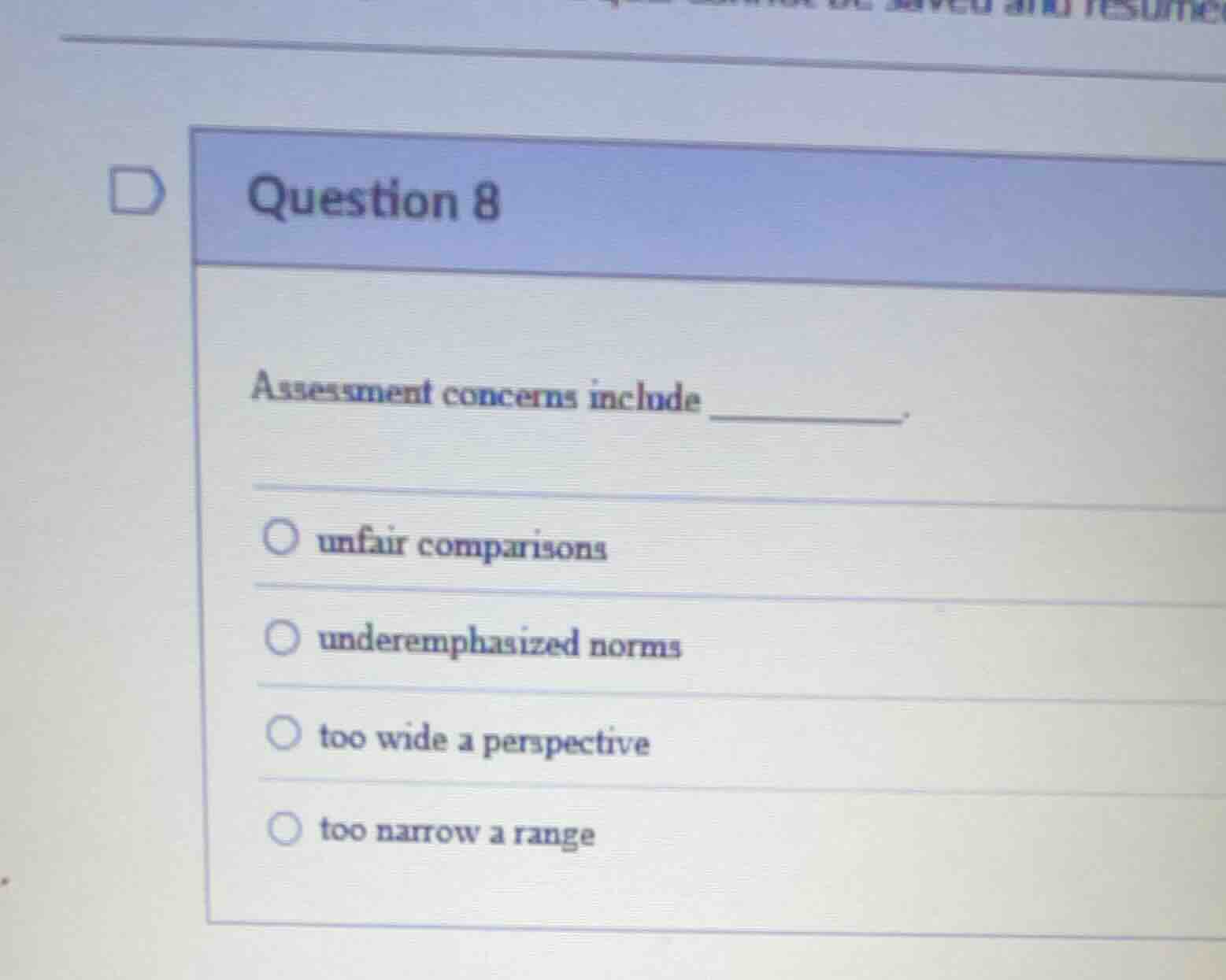 question 8 assessment concerns include ______. unfair comparisons under…