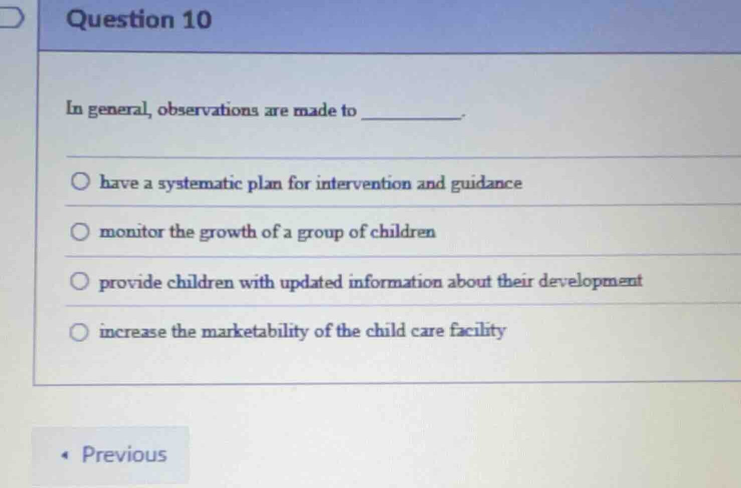 question 10 in general, observations are made to ______. have a systema…