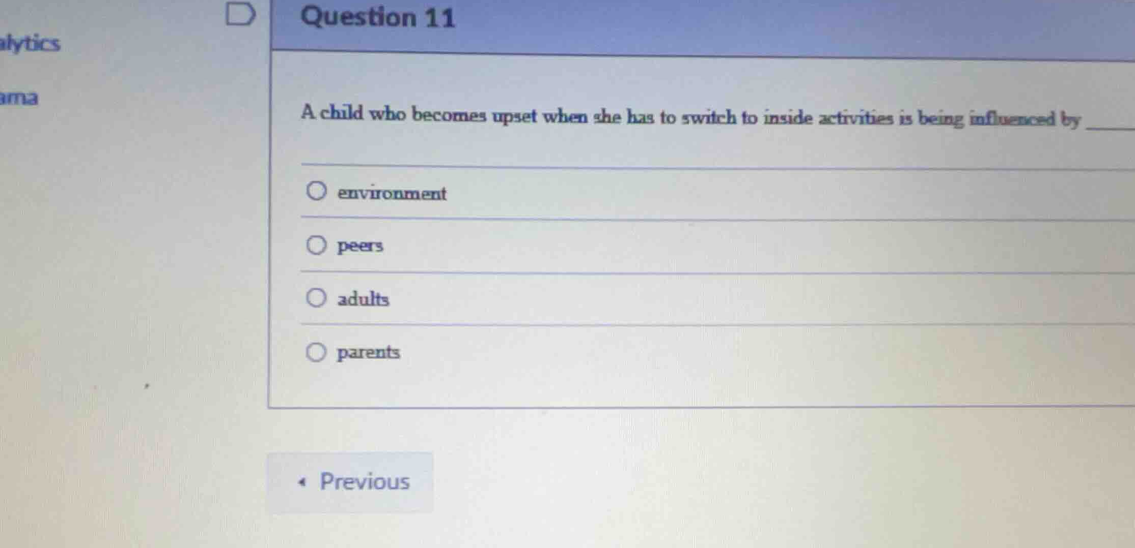 question 11 a child who becomes upset when she has to switch to inside …