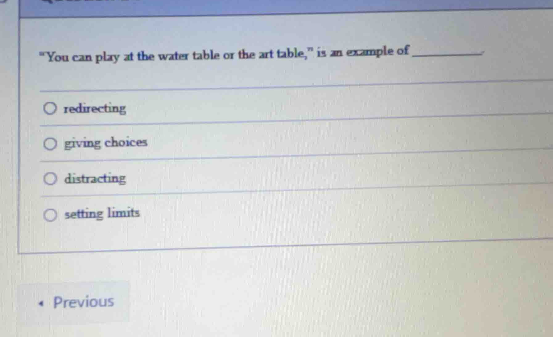 \you can play at the water table or the art table,\ is an example of __…