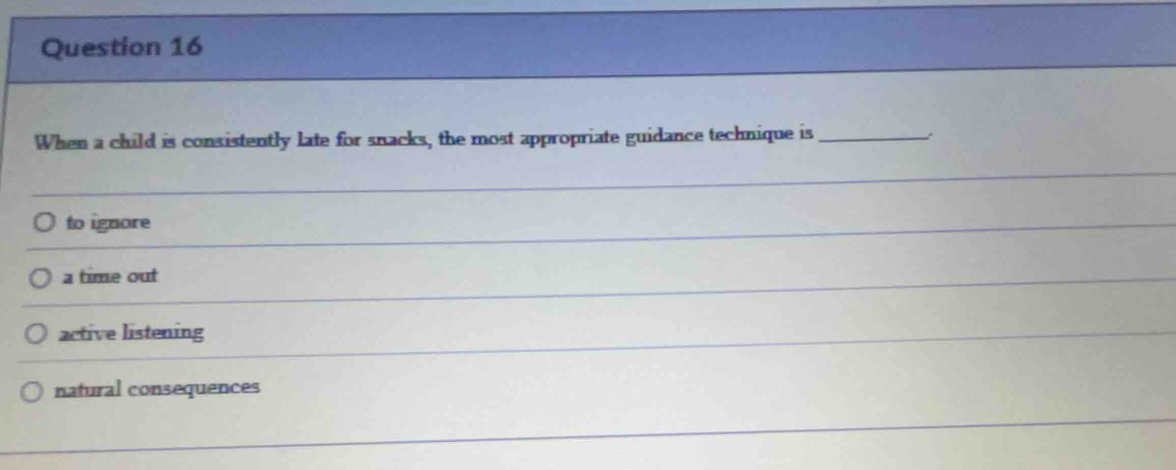 question 16 when a child is consistently late for snacks, the most appr…