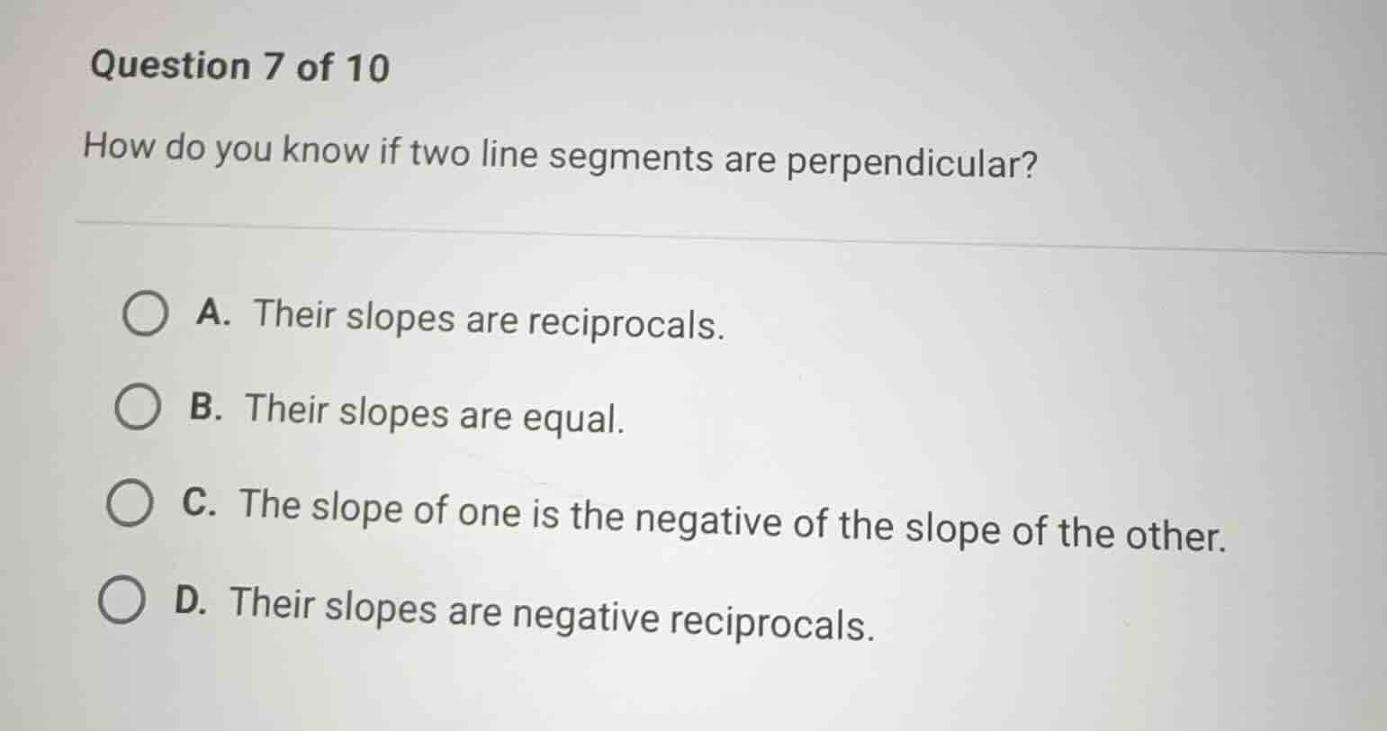 question 7 of 10 how do you know if two line segments are perpendicular…