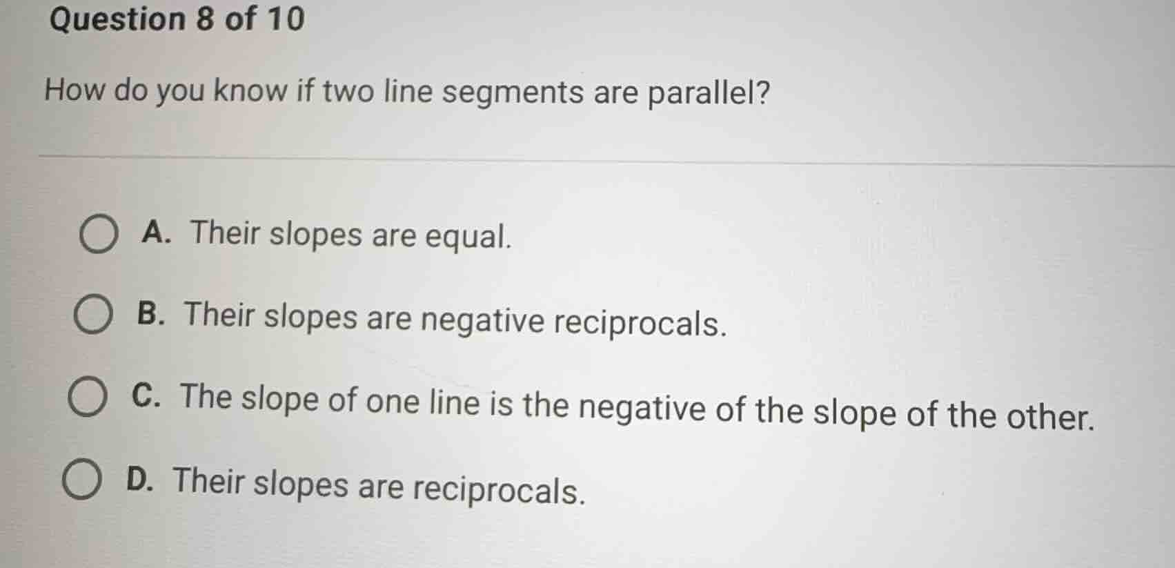 question 8 of 10 how do you know if two line segments are parallel? a. …
