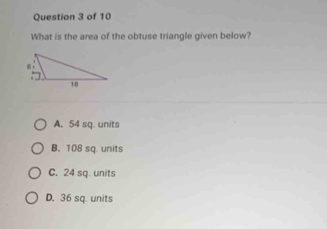 question 3 of 10 what is the area of the obtuse triangle given below? a…