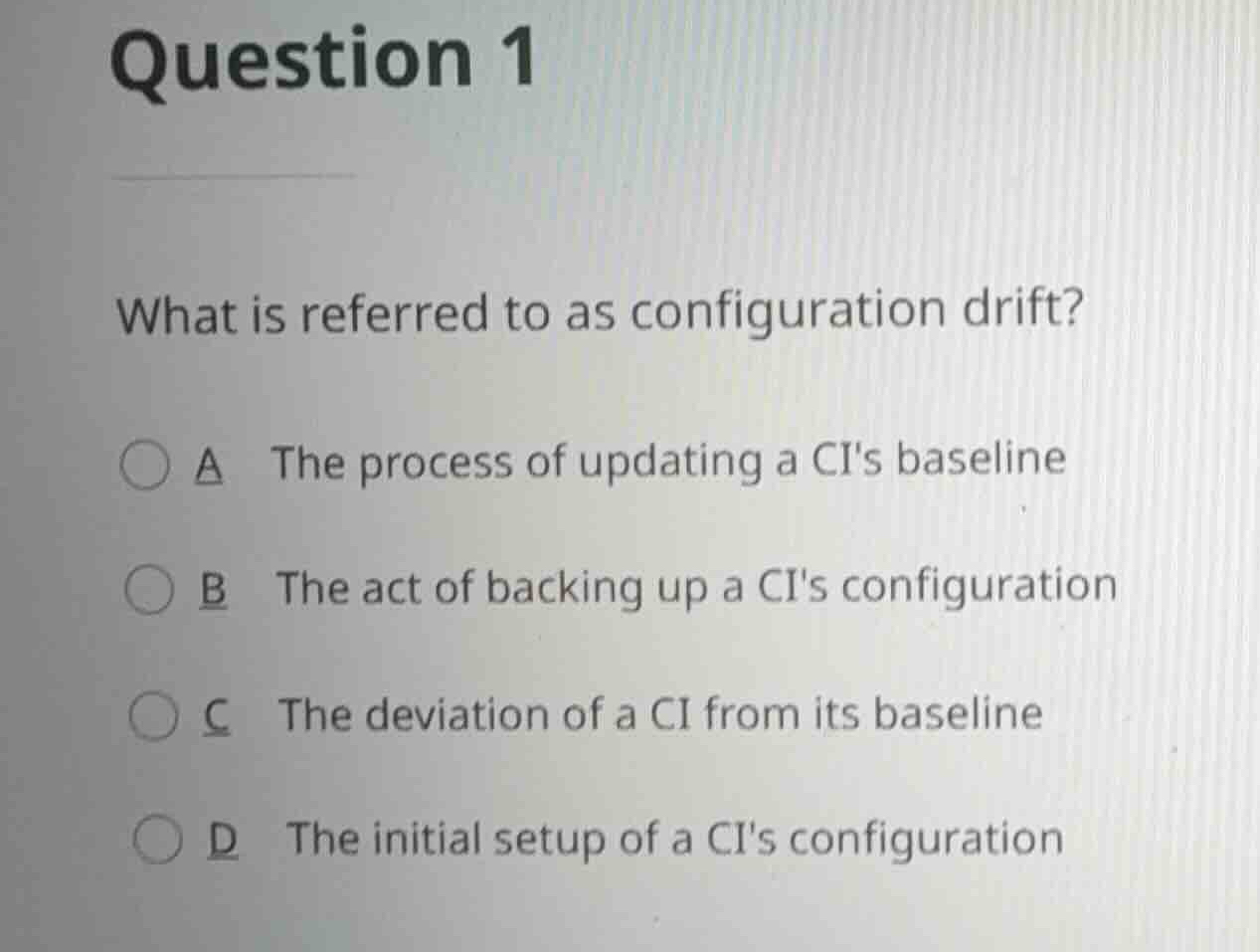 question 1 what is referred to as configuration drift? a the process of…