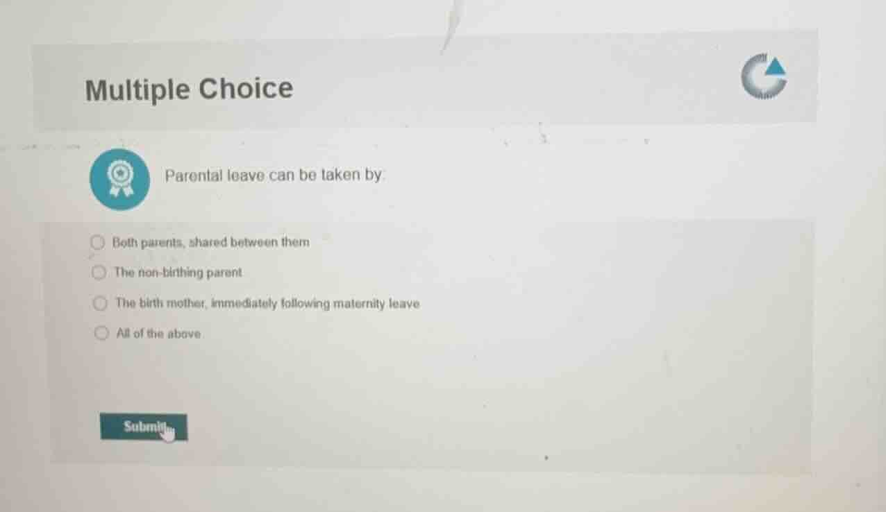 multiple choice parental leave can be taken by: both parents, shared be…