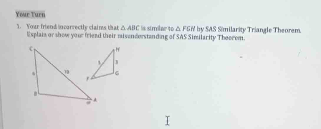 your turn 1. your friend incorrectly claims that \\(\\delta abc\\) is s…