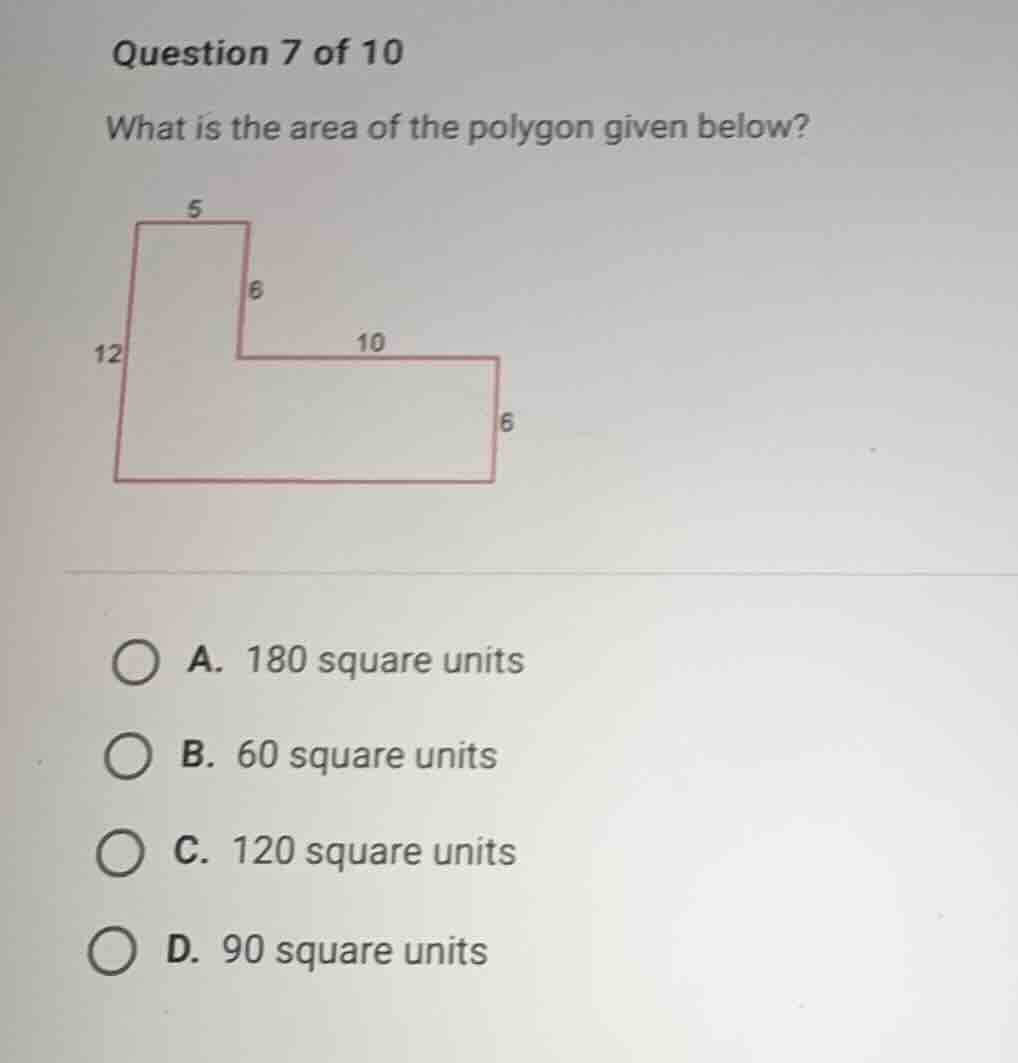 question 7 of 10 what is the area of the polygon given below? a. 180 sq…