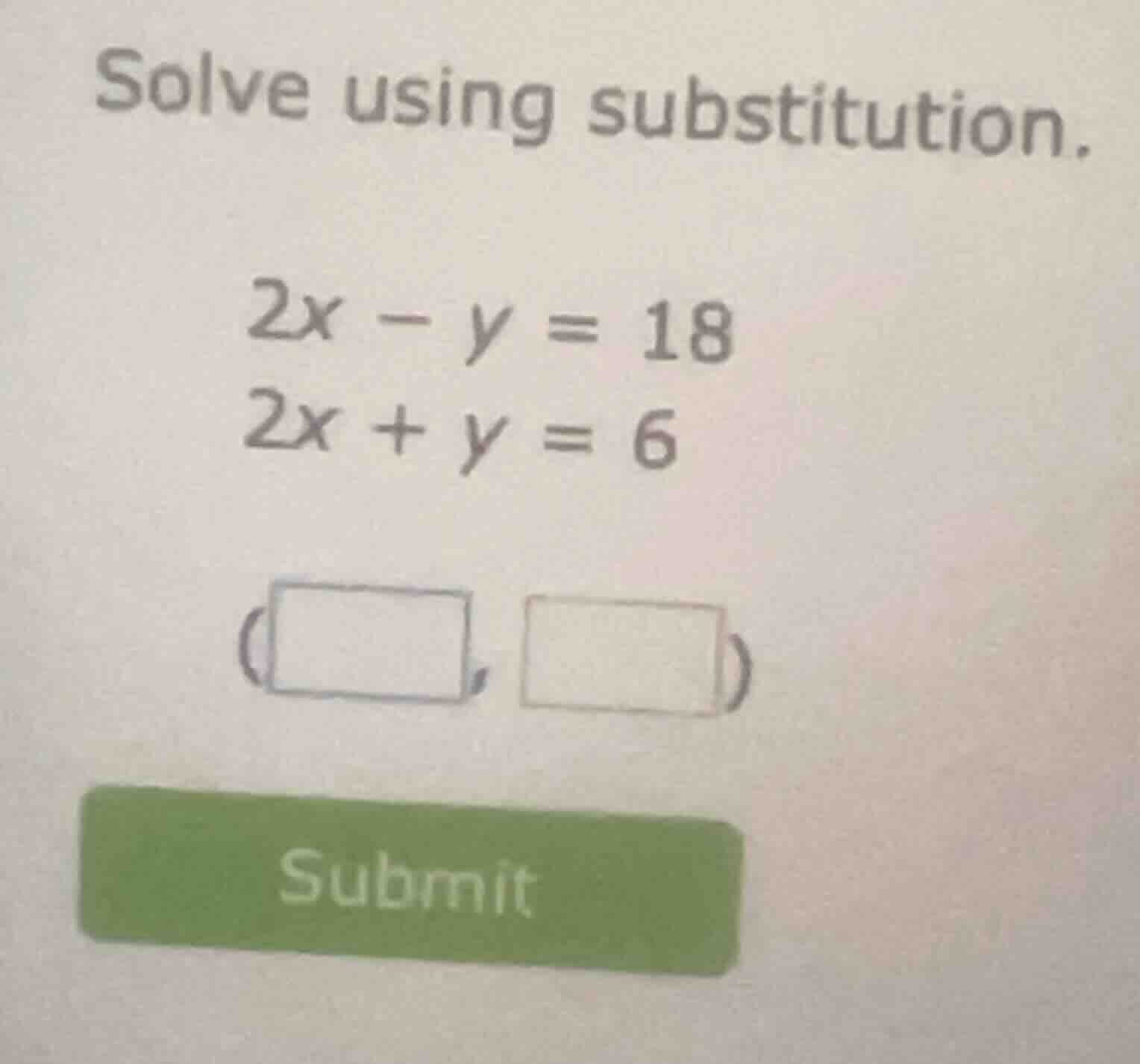solve using substitution. \\ \\begin{aligned} 2x - y &= 18 \\\\ 2x + y …