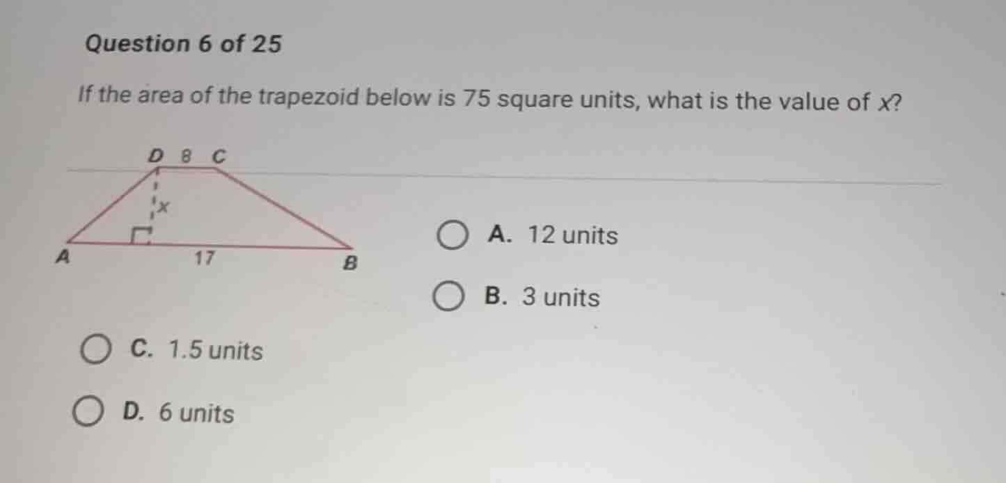 question 6 of 25 if the area of the trapezoid below is 75 square units,…