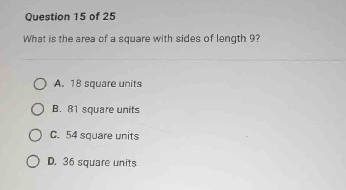 question 15 of 25 what is the area of a square with sides of length 9? …