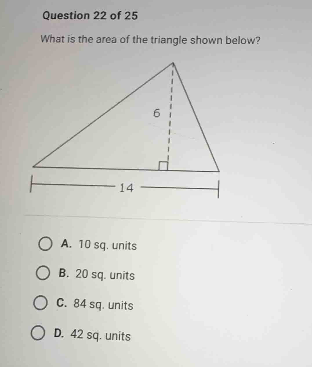 question 22 of 25 what is the area of the triangle shown below? a. 10 s…