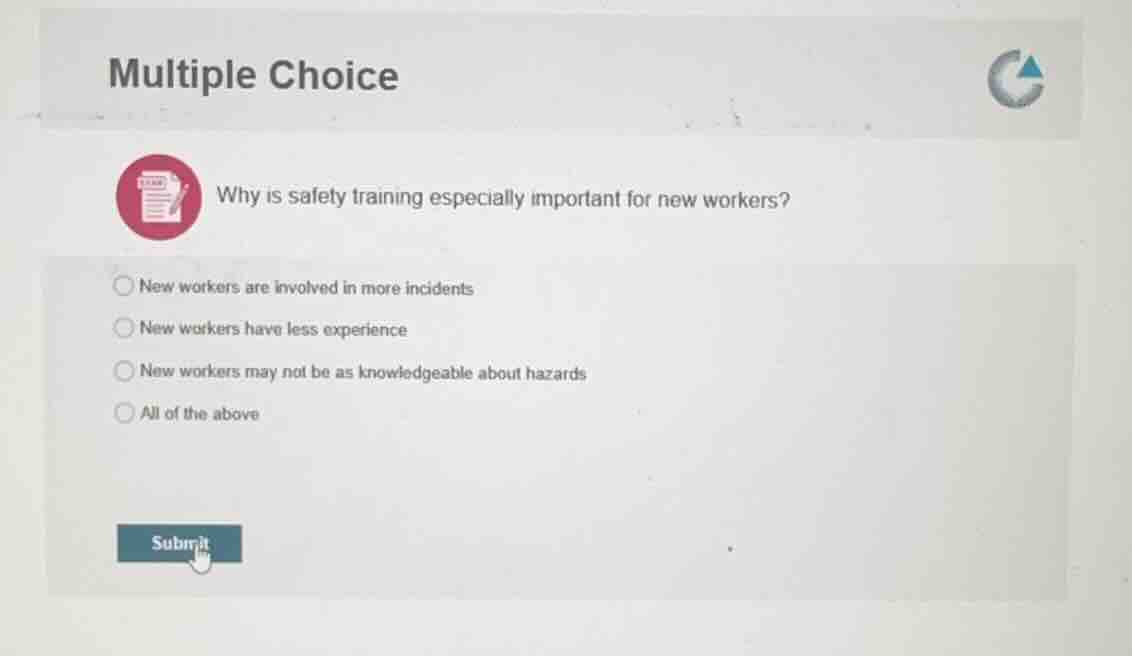 multiple choice why is safety training especially important for new wor…