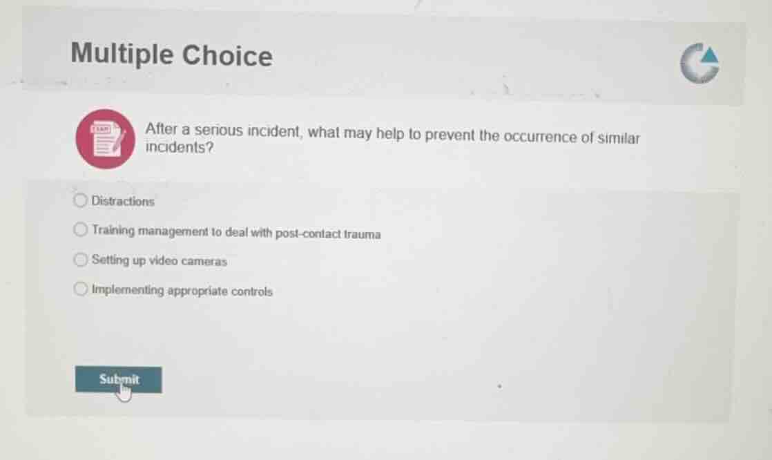 multiple choice after a serious incident, what may help to prevent the …