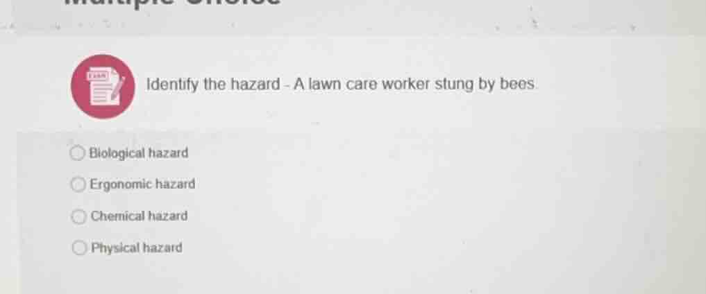 identify the hazard - a lawn care worker stung by bees. biological haza…