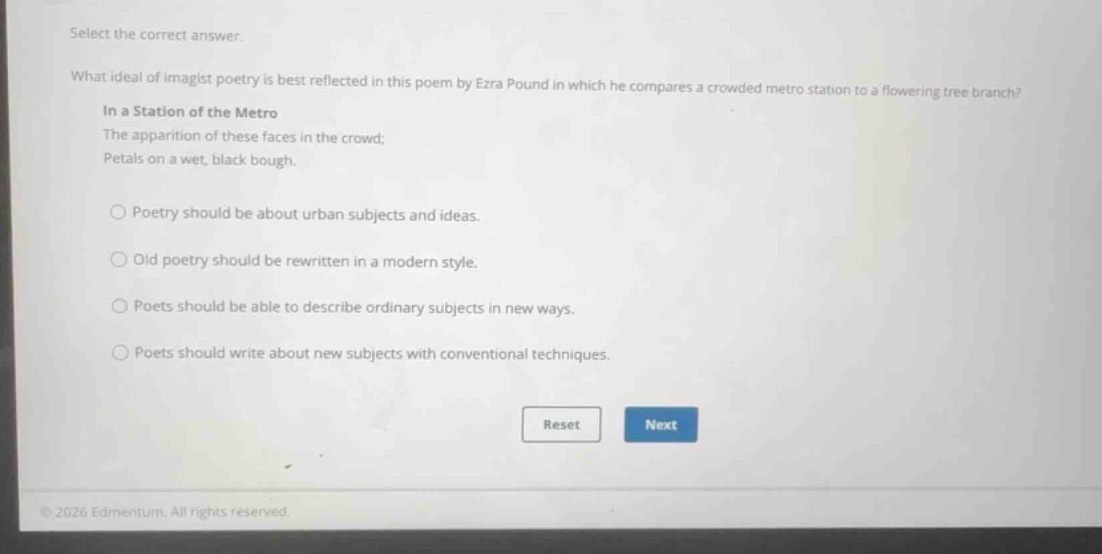 select the correct answer. what ideal of imagist poetry is best reflect…