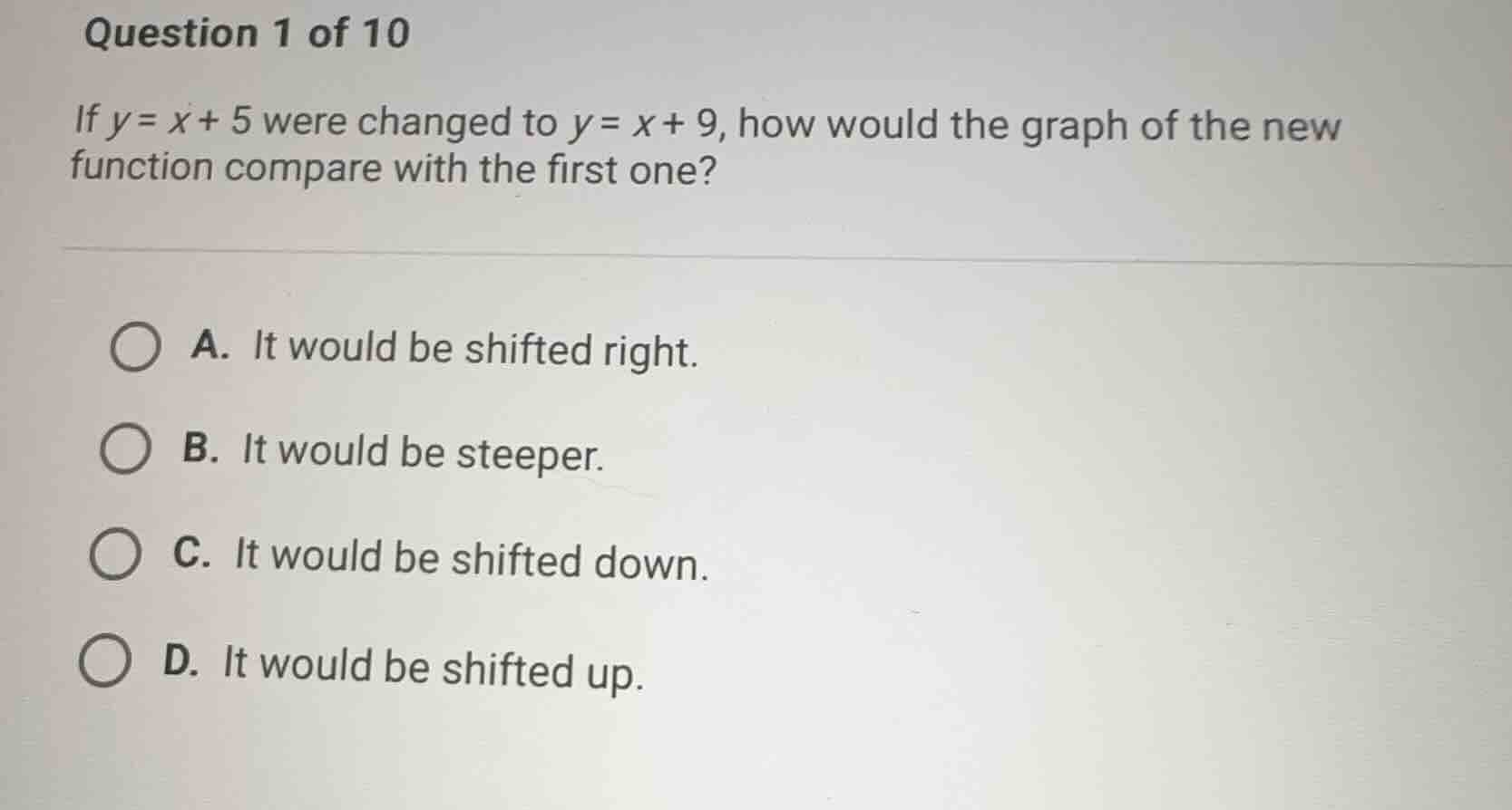 question 1 of 10 if (y = x + 5) were changed to (y = x + 9), how would …