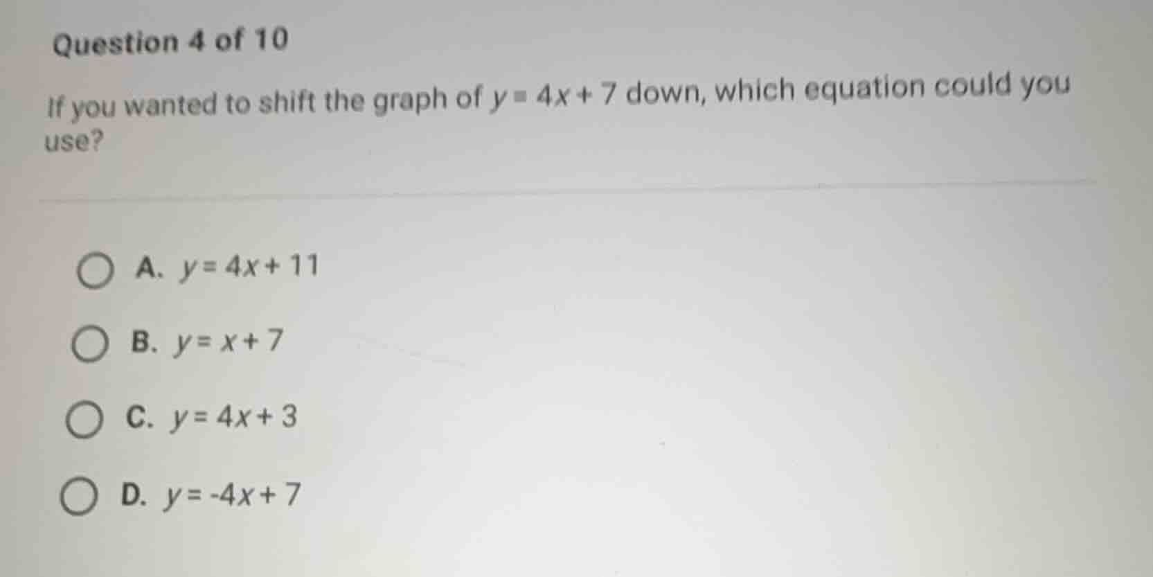 question 4 of 10 if you wanted to shift the graph of \\(y = 4x + 7\\) d…