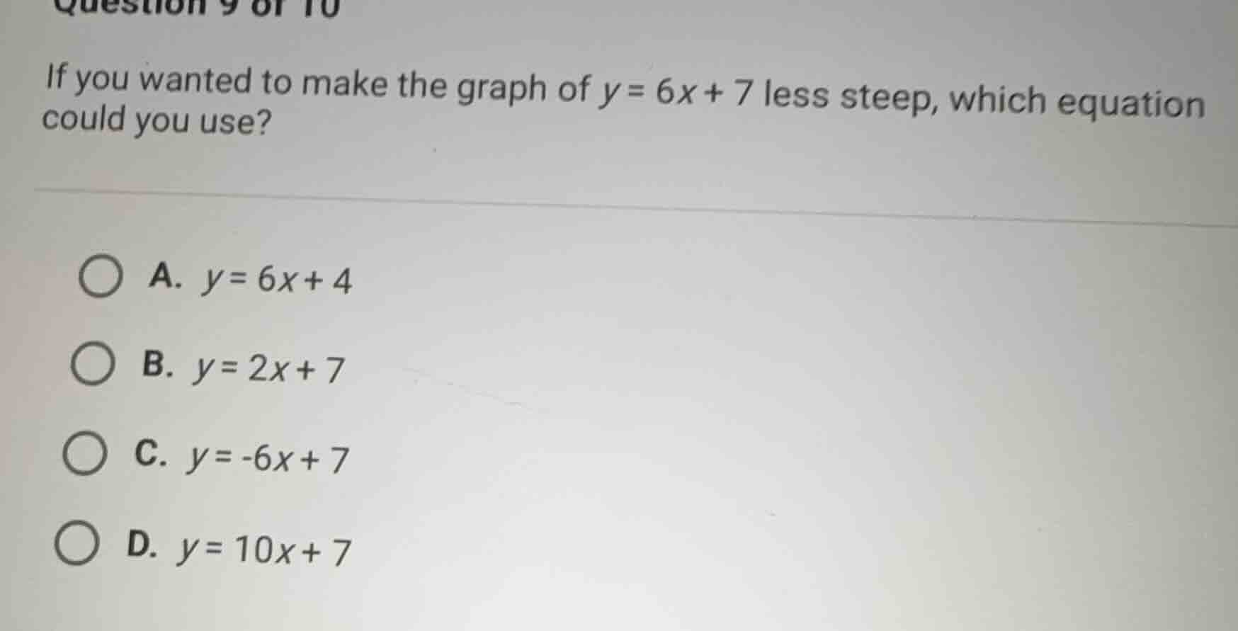 if you wanted to make the graph of \\(y = 6x + 7\\) less steep, which e…